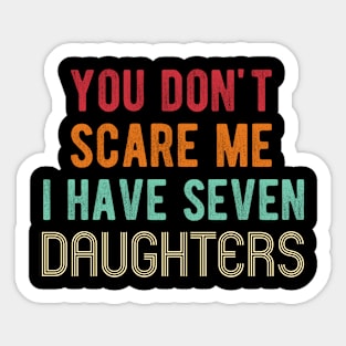 You Don't Scare Me I Have Seven Daughters - Humorous Dad Jokes Gift Sticker